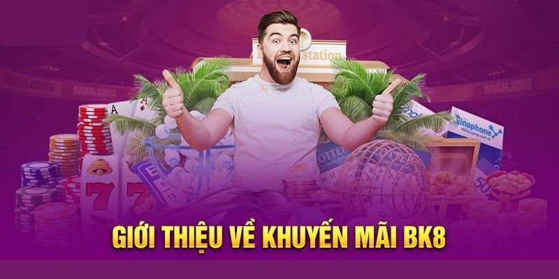 Giới thiệu về khuyến mãi BK8