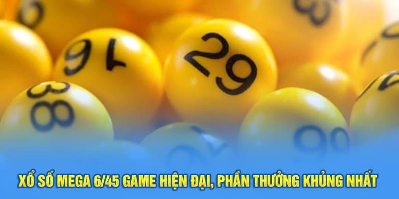 xổ số mega 6/45 hot trên thị trường