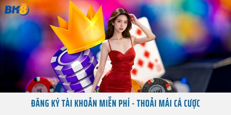 đăng ký tài khoản bk8 miễn phí